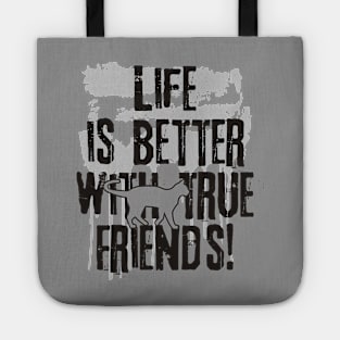 Life is better with true friends - Cat 1 Tote