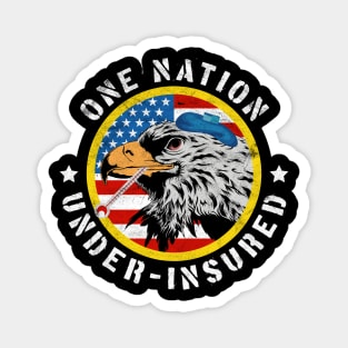 One Nation Under Insured - Pro Universal Healthcare Magnet