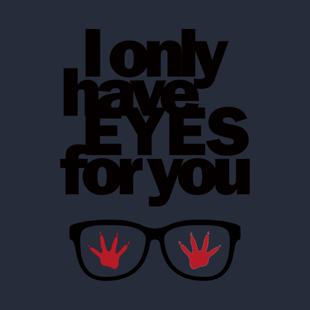 I only have EYES for you by LoVStOrE