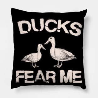 Ducks Fear Me Pillow