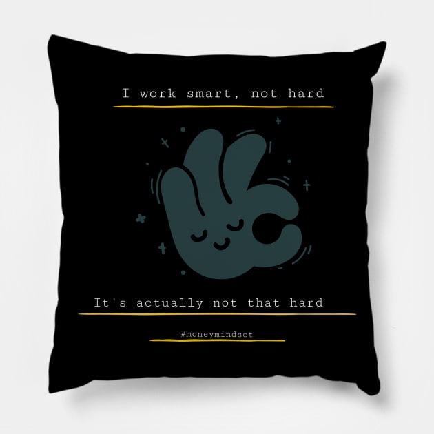 I Work Smart, Not Hard Funny Hand Print White Text Pillow by The Hustler's Dream