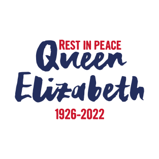 Queen Elizabeth, Rest in peace Queen Elizabeth II T-Shirt