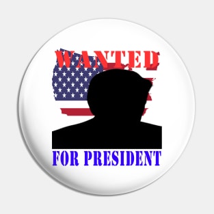 wanted for president 2024 Pin