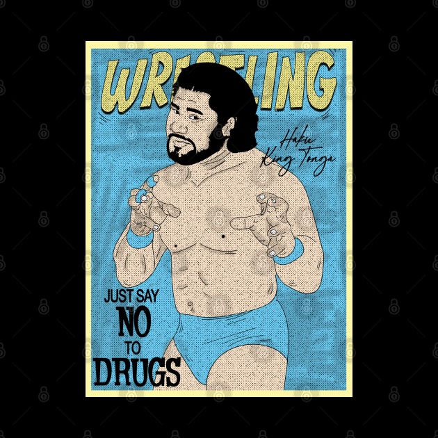 Artwork Haku King Tonga Wrestling pro // Just say no to drugs by Pinjem Seratus