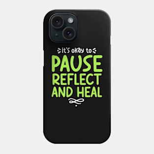 Pause Reflect And Heal Depression Mental Health Awareness Phone Case