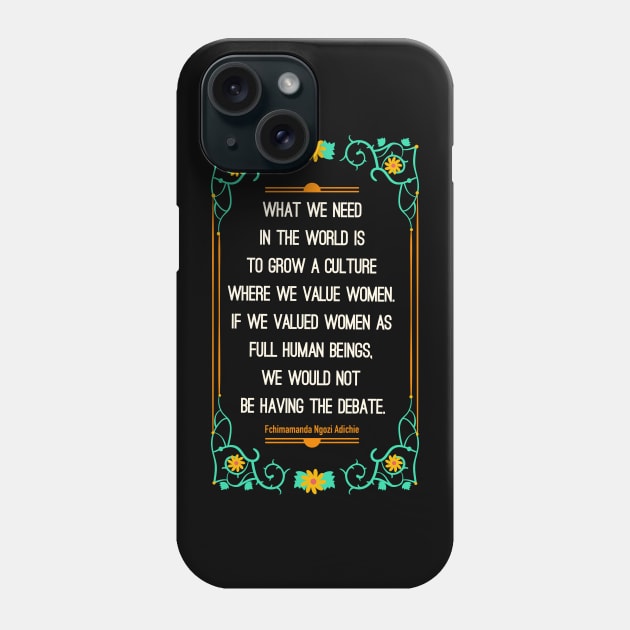 What we need in the world is to grow a culture where we value women Phone Case by Obey Yourself Now