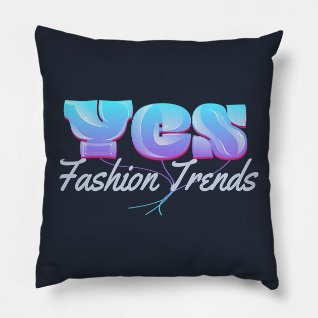 Yes Fashion Trends Pillow by vectorhelowpal