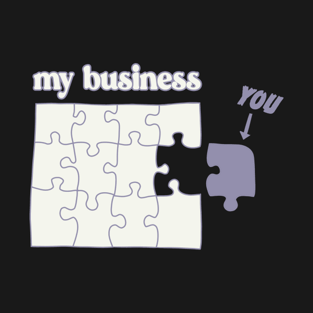 You Don't Fit in My Business puzzle mind your business by xenotransplant