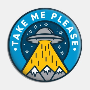 UFO Take Me Please Pin