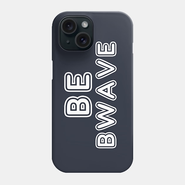 Be Bwave Phone Case by bigbadrobot