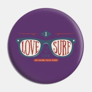 I love surf as my life Pin