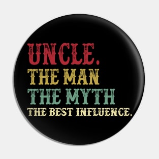 Uncle - The Man - The Myth - The Best Influence Father's Day Gift Papa Pin