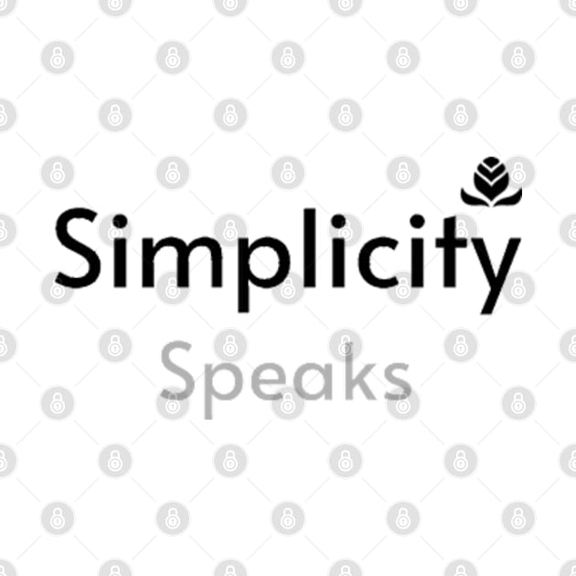 Simplicity speaks by EchoChicTees