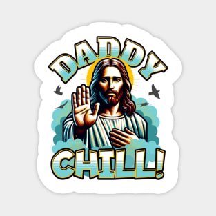 Daddy Chill Jesus Magnet