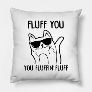 Fluff You - You Fluffin Fluff Pillow