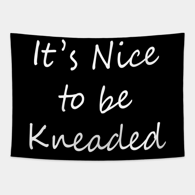 It's nice to be kneaded Tapestry by sunima