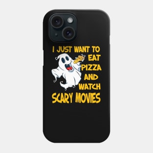 I Just Want To Eat Pizza And Watch Scary Movies Phone Case