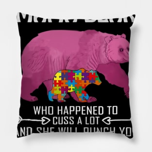 Autism Bear I Have A Crazy Mama Bear Autism Awareness Pillow