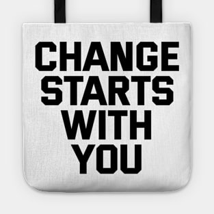 Change Starts With You Tote