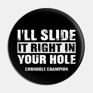 Funny I'll Slide it Right in Your Hole Cornhole Champion Pin