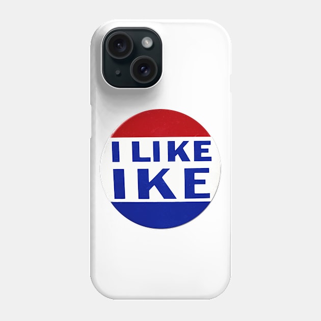 I Like Ike - Presidential Campaign Button Design Phone Case by Naves