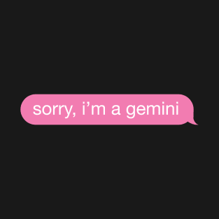 Sorry, I'm A Gemini Pink Phone Message T-Shirt