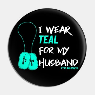 I Wear Teal for My Husband- Military Veteran Support Flag for Mental Health Awareness - Teal Month - PTSD Merch Pin