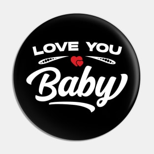 Love You Baby Pin