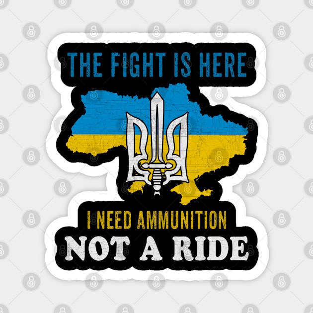 I need Ammunition Not a Ride Zelensky sayings The fight is here Magnet by FamiStore