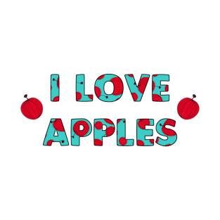 I LOVE APPLES T-Shirt