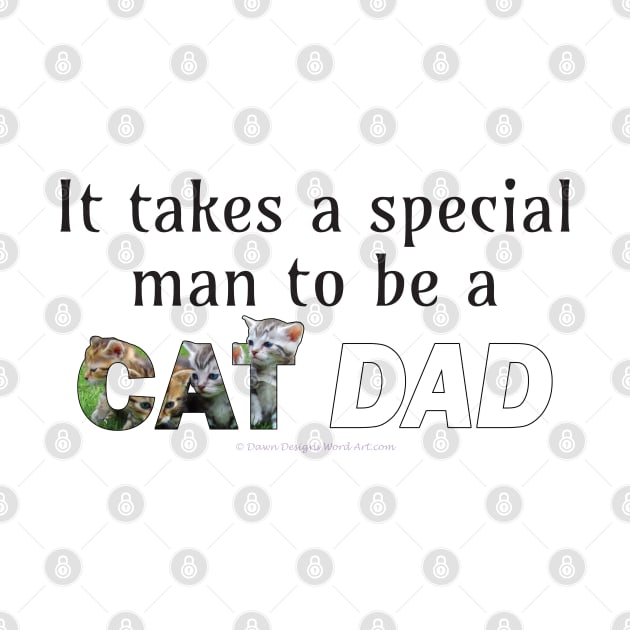 It takes a special man to be a cat dad - kittens oil painting word art by DawnDesignsWordArt