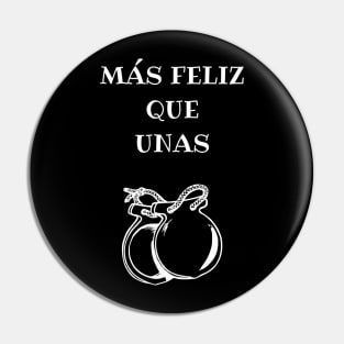 mas feliz que unas castañuelas Pin