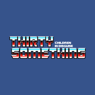 Thirty Something T-Shirt