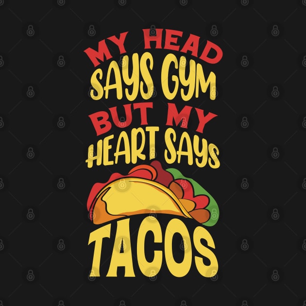 My heart says Tacos by Teefold