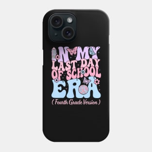 In My Last Day Of School Era Fourth 4th Grade Teacher Kids Phone Case