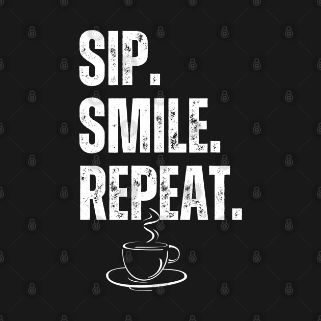 Sip Smile Repeat by 211NewMedia