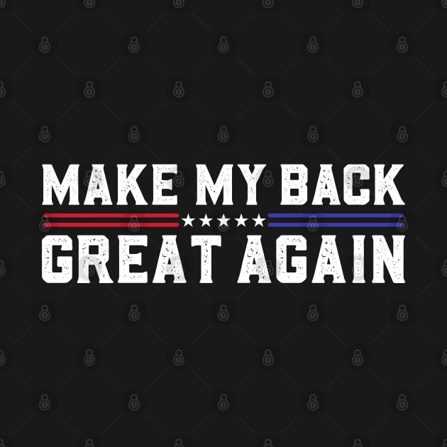 Make My Back Great Again Funny Broken Back Surgery Recovery by abdelmalik.m95@hotmail.com