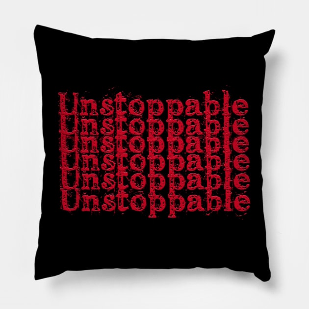 Unstoppable Unstoppable Unstoppable Unstoppable Unstoppable Pillow by CreativeYou