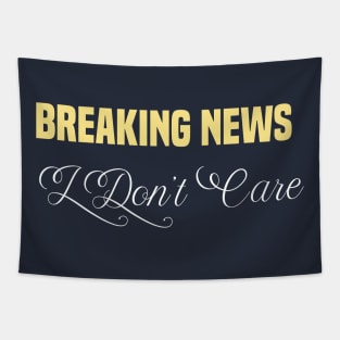 funny Breaking News I Don't Care Tapestry