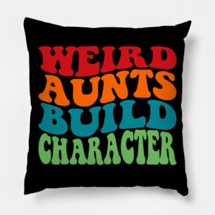 Weird Aunts Build Character Pillow