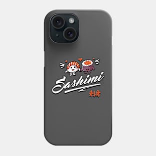 Sashimi Sushi - I love Sahimi - Japanese Food Phone Case