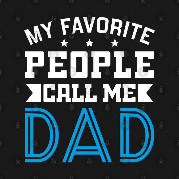 my favorite people call me dad by DragonTees