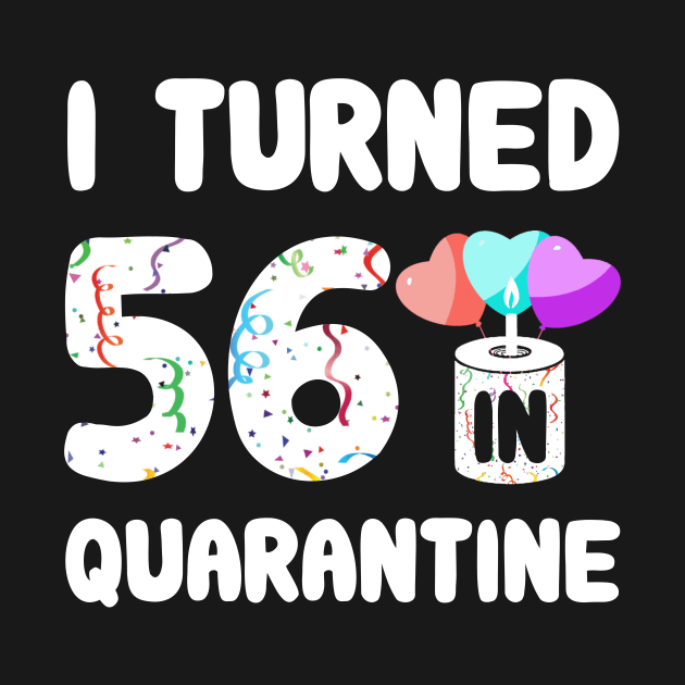 I Turned 56 In Quarantine by Rinte