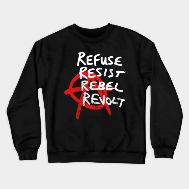 Refuse Resist Rebel Revolt Anarchy Punk Rock Anarchy
