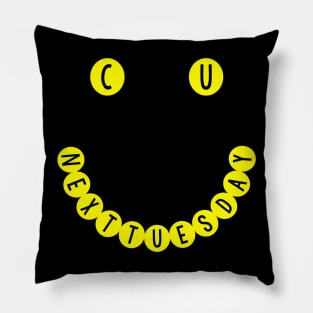 C U NEXT TUESDAY Smiley Face Logo Pillow