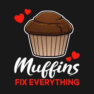 Chocolate Muffins fix everything saying T-Shirt