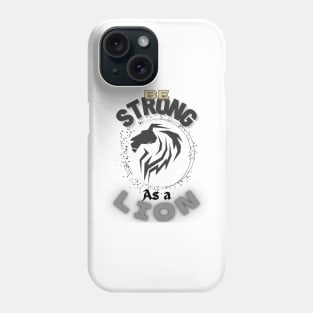 Be strong as a lion Phone Case