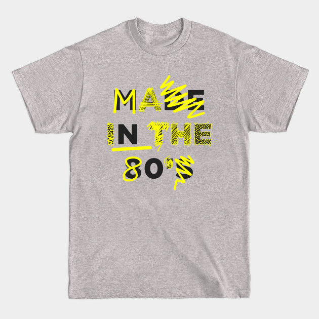 MADE IN THE 80s - 80s - T-Shirt