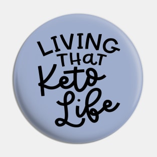 Living That Keto Life Fitness Ketosis Funny Pin