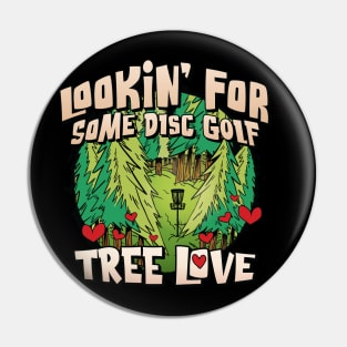 Looking for some Disc Golf Tree Love for Men & Women Pin